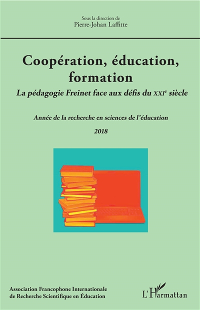 Coopération, éducation, formation : la pédagogie Freinet face aux défis du XXIe siècle : année de la recherche en sciences de l'éducation, 2018