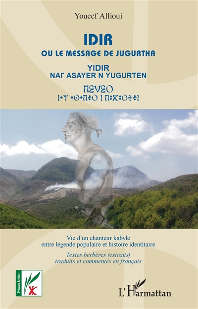 Idir ou Le message de Jugurtha : vie d'un chanteur kabyle entre légende populaire et histoire identitaire...