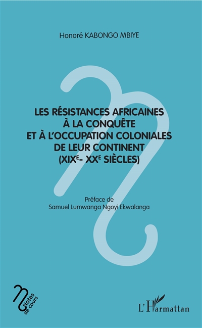 Les résistances africaines à la conquête et à l'occupation coloniales de leur continent, XIXe-XXe siècles