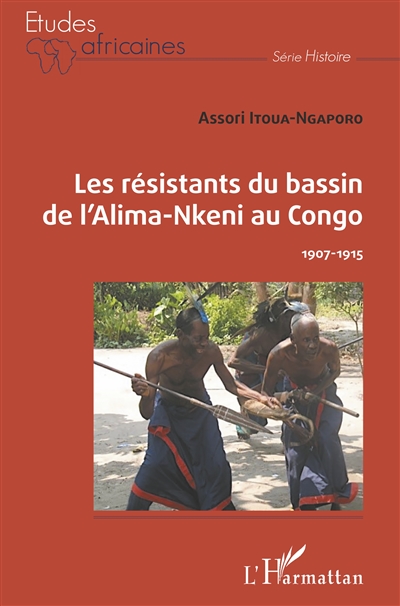 Les résistants du bassin de l'Alima-Nkeni au Congo : 1907-1915