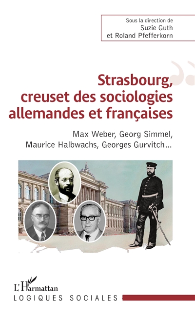 Strasbourg, creuset des sociologies allemandes et françaises : Max Weber, Georg Simmel, Maurice Halbwachs, Georges Gurvitch