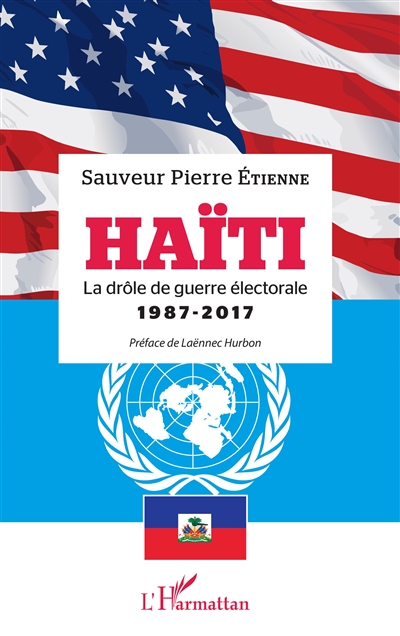 Haïti : la drôle de guerre électorale : 1987-2017