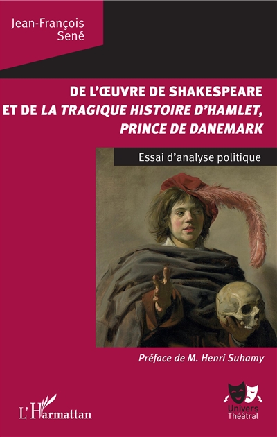 De l'oeuvre de Shakespeare et de "La tragique histoire d'Hamlet, prince de Danemark" : essai d'analyse politique