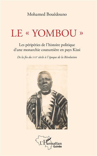 Le Yombou : les péripéties de l'histoire politique d'une monarchie coutumière en pays Kissi : de la fin du XVIIe siècle à l'époque de la Révolution