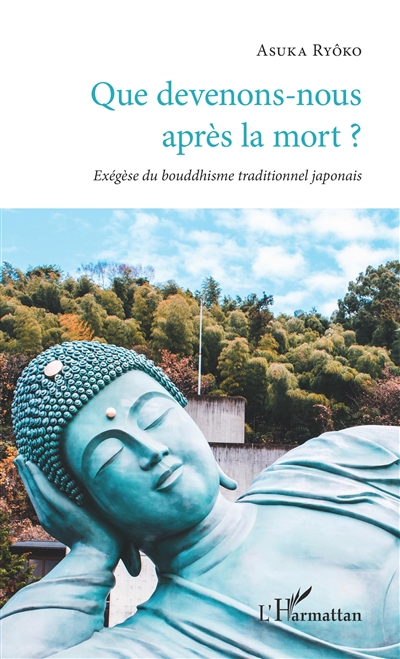 Que devenons-nous après la mort ? : exégèse du bouddhisme traditionnel japonais