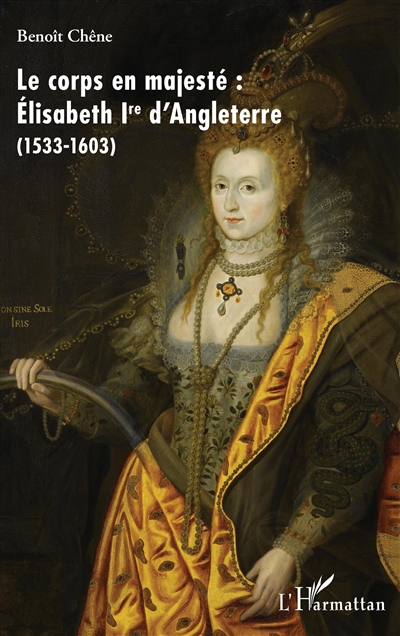 Le corps en majesté : Élisabeth Ire d'Angleterre, 1533-1603