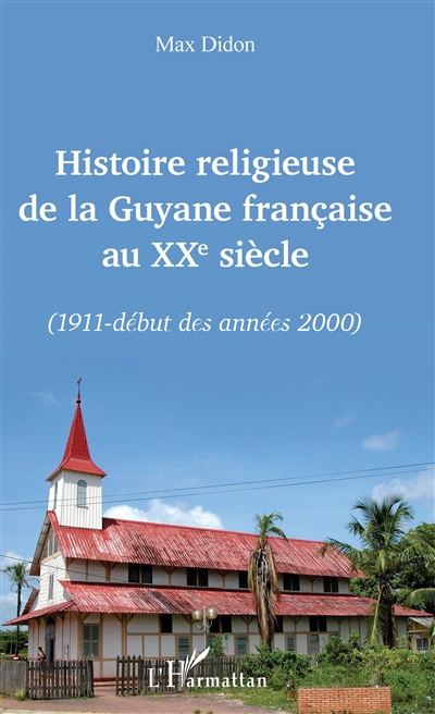 Histoire religieuse de la Guyane française au XXe siècle : 1911-début des années 2000
