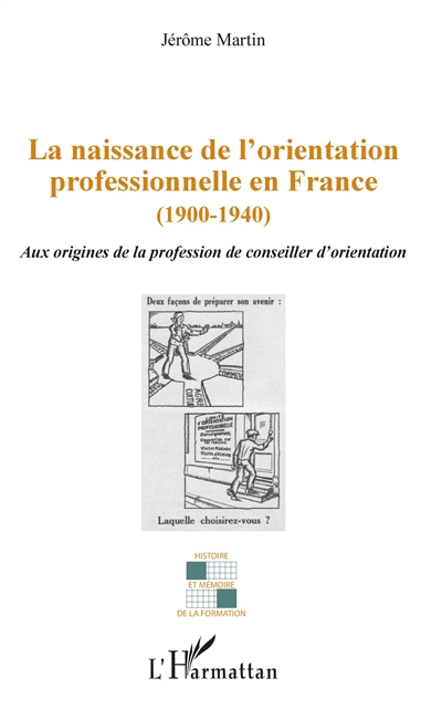 La naissance de l'orientation professionnelle en France, 1900-1940 : aux origines de la profession de conseiller d'orientation