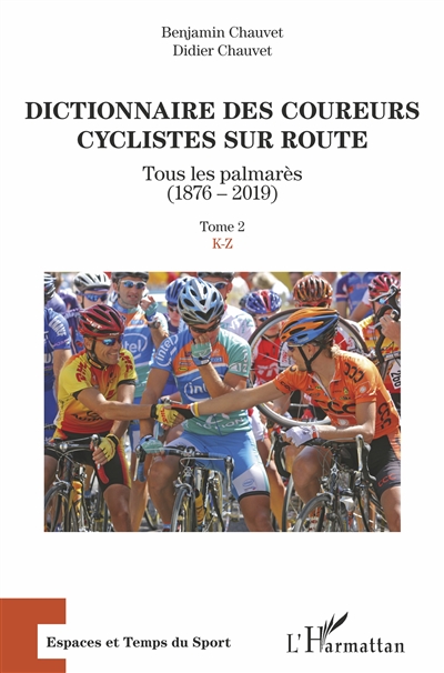Dictionnaire des coureurs cyclistes sur route : tous les palmarès, 1876-2019. Tome 2 , K-Z