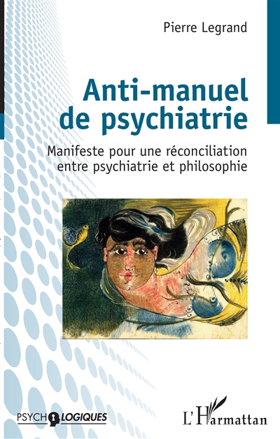 Anti-manuel de psychiatrie : manifeste pour une réconciliation entre psychiatrie et philosophie