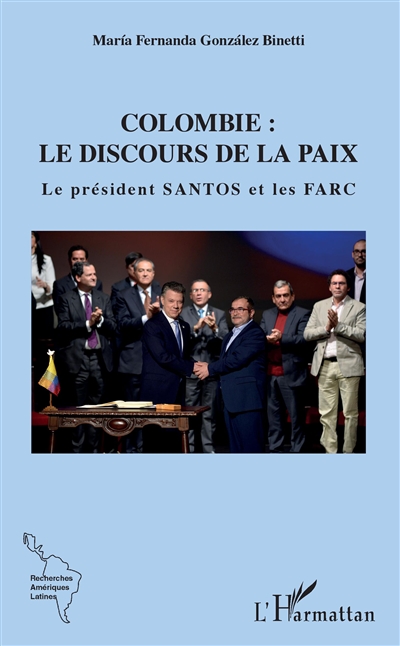 Colombie : le discours de la paix, le président Santos et les FARC