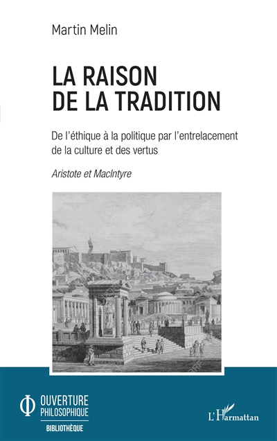 La raison de la tradition : de l'éthique à la politique par l'entrelacement de la culture et des vertus : Aristote et MacIntyre