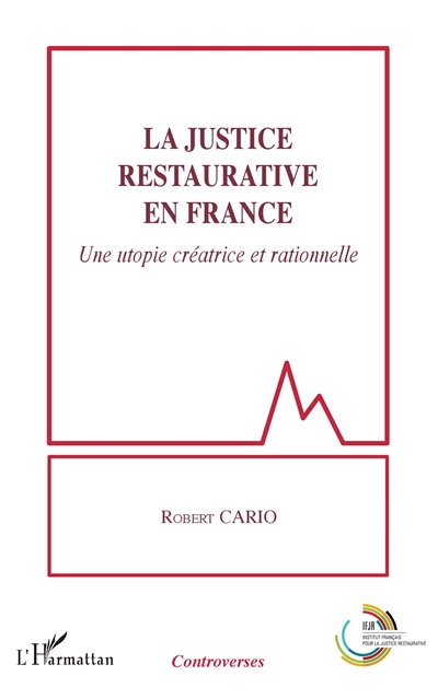 La justice restaurative en France : une utopie créatrice et rationnelle