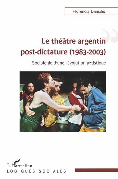 Le théâtre argentin post-dictature (1983-2003) : sociologie d'une révolution artistique