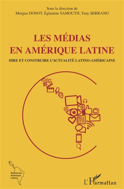 Les médias en Amérique latine : dire et construire l'actualité latino-américaine