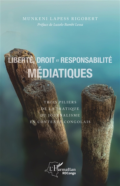 Liberté, droit et responsabilité médiatiques : trois piliers de la pratique du journalisme en contexte congolais
