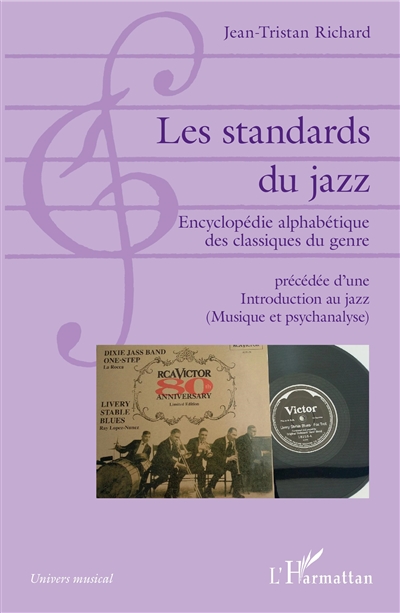 Les standards du jazz : encyclopédie alphabétique des classiques du genre ; précédée d'une Introduction au jazz (musique et psychanalyse)