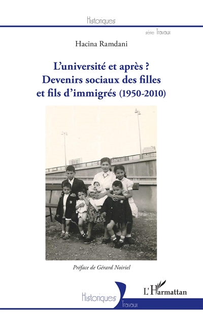 L'université et après ? : devenirs sociaux des filles et fils d'immigrés, 1950-2010