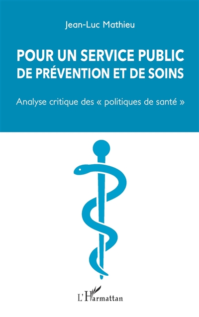 Pour un service public de prévention et de soins : analyse critique des "politiques de santé"