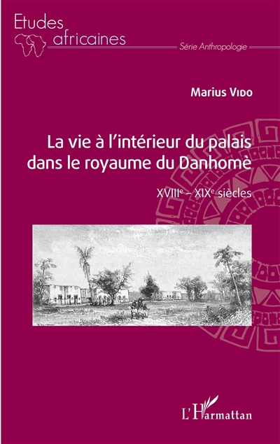 La vie à l'intérieur du palais dans le royaume du Danhomè : XVIIIe-XIXe siècles