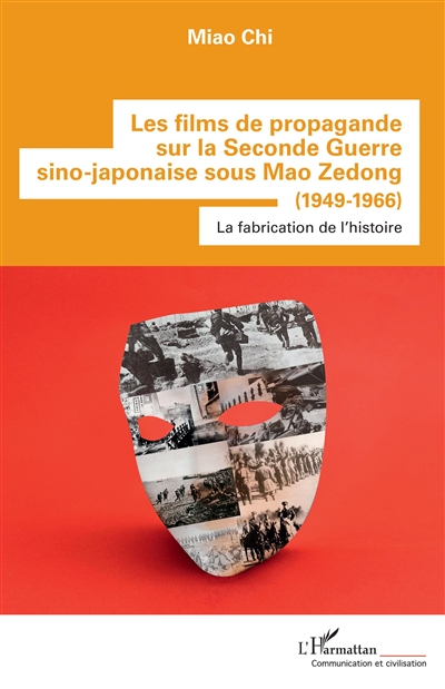 Les films de propagande sur la Seconde Guerre sino-japonaise sous Mao Zedong : (1949-1966) - La fabrication de l'histoire