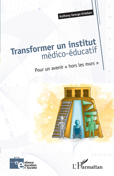 Transformer un institut médico-éducatif : pour un avenir « hors les murs »