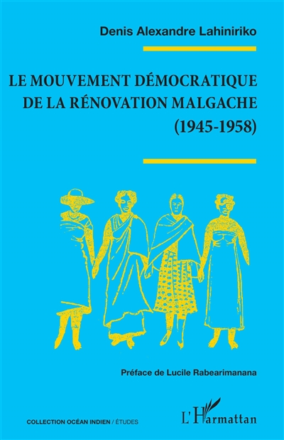Le mouvement démocratique de la rénovation malgache, 1945-1958