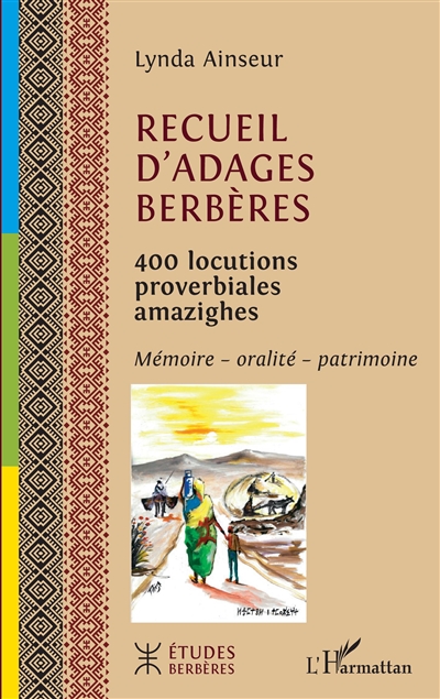Recueil d'adages berbères : 400 locutions proverbiales amazighes : mémoire, oralité, patrimoine