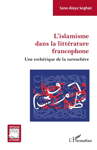 L'islamisme dans la littérature francophone : une esthétique de la surenchère
