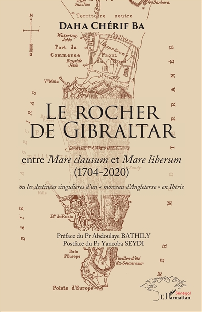 Le rocher de Gibraltar : entre mare clausum et mare liberum, 1704-2020 : ou les destinées singulières d'un morceau d'Angleterre en Ibérie