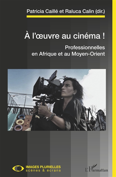 à l'œuvre au cinéma ! : professionnelles en Afrique et au Moyen-Orient