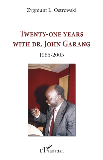 Twenty-one years with Dr. John Garang : 1985-2005
