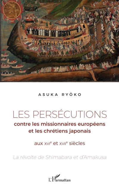 Les persécutions contre les missionnaires européens et les chrétiens japonais aux XVIe et XVIIe siècles : la révolte de Shimabara et d'Amakusa