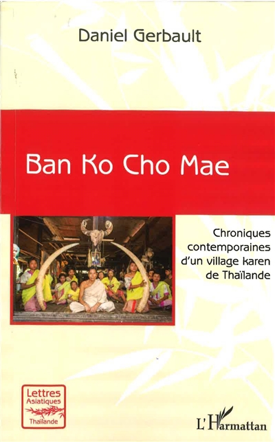 Ban Ko Cho Mae : chroniques contemporaines d'un village karen de Thaïlande