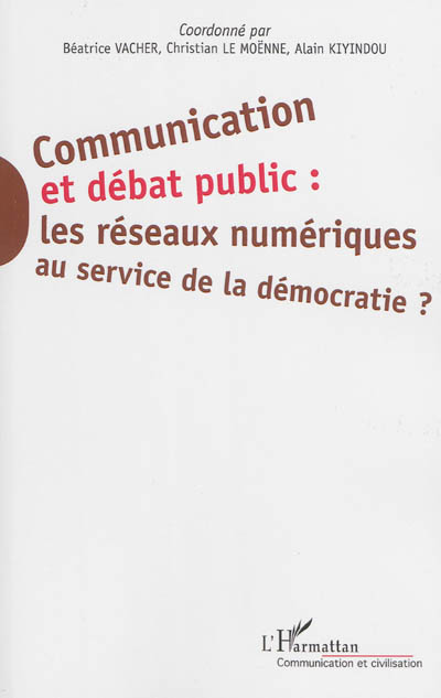 Communication et débat public, les réseaux numériques au service de la démocratie ?