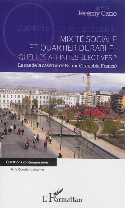 Mixité sociale et quartier durable, quelles affinités électives ? : le cas de la caserne de Bonne, Grenoble, France