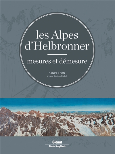 Les Alpes d'Helbronner : mesures et démesure