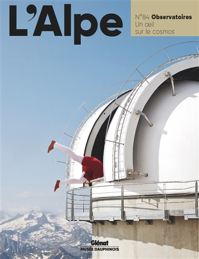 Alpe (L'). . 84 , Observatoires : un oeil sur le cosmos