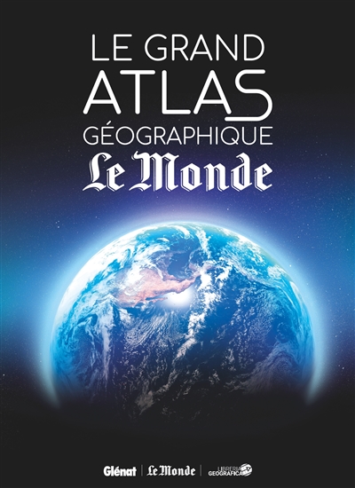 Le Grand atlas géographique du monde : Le Monde