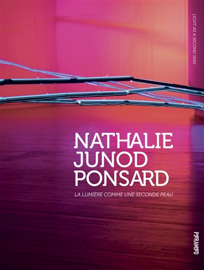 Nathalie Junod Ponsard : la lumière comme seconde peau = Nathalie Junod Ponsard : light as a second skin
