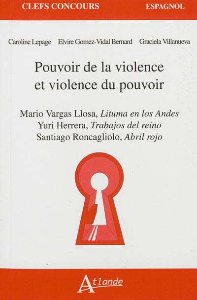 Pouvoir de la violence et violence du pouvoir : Mario Vargas Llosa, "Lituma en los Andes", Yuri Herrera, "Trabajos del reino", Santiago Roncagliolo, "Abril rojo"