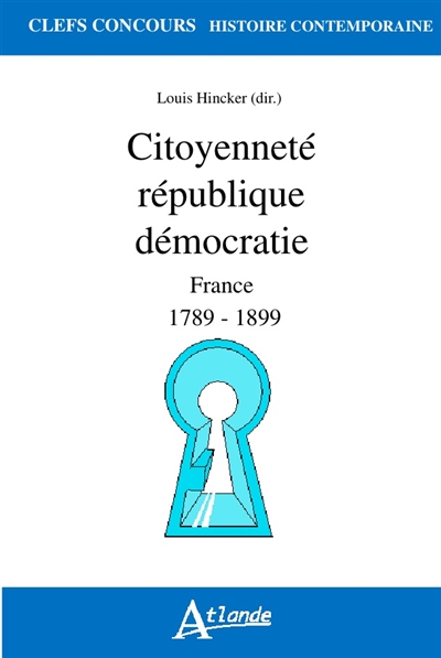 Citoyenneté, République, démocratie : France, 1789-1899