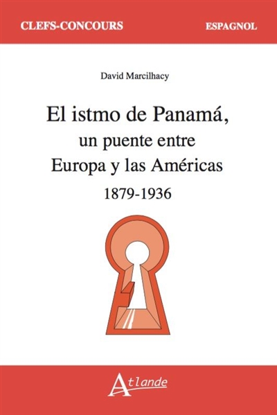 El istmo de Panamá, un puente entre Europa y las Américas : 1879-1936