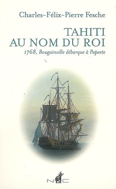 Tahiti au nom du roi : 1768, Bougainville débarque à Papeete
