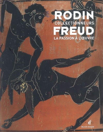 Rodin et Freud collectionneurs : la passion à l'oeuvre : exposition, Paris, Musée Rodin, 15 octobre 2008-22 février 2009