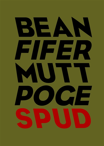 Spud : bean, fifer, mutt, poge