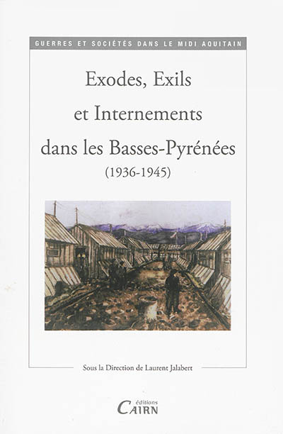 Exodes, exils et internements dans les Basses-Pyrénées, 1936-1945