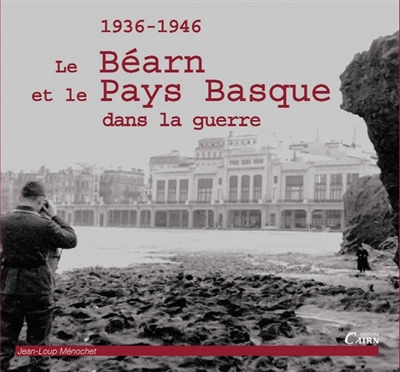 Béarn, Pays basque dans la guerre : 1936-1946