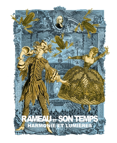 Rameau et son temps : harmonie et Lumières : [exposition, Versailles, Bibliothèque municipale, 20 septembre 2014-3 janvier 2015]