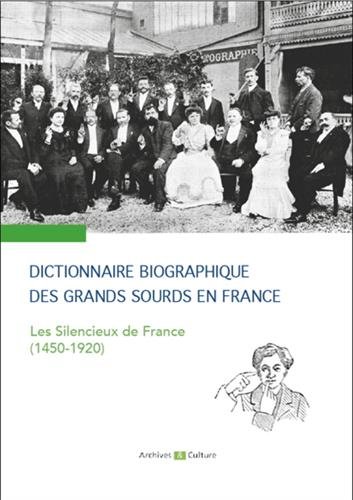 Dictionnaire biographique des grands sourds en France : les silencieux de France, 1450-1920